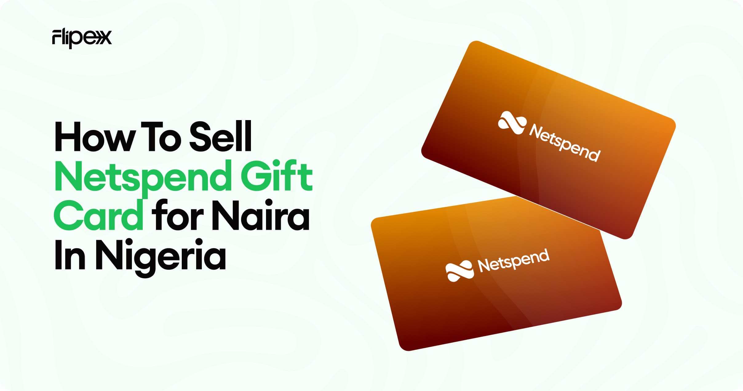Sell Netspend gift card for Naira on FlipEx - Learn about the steps to sell your Netspend gift card at the highest Naira rates on FlipEx