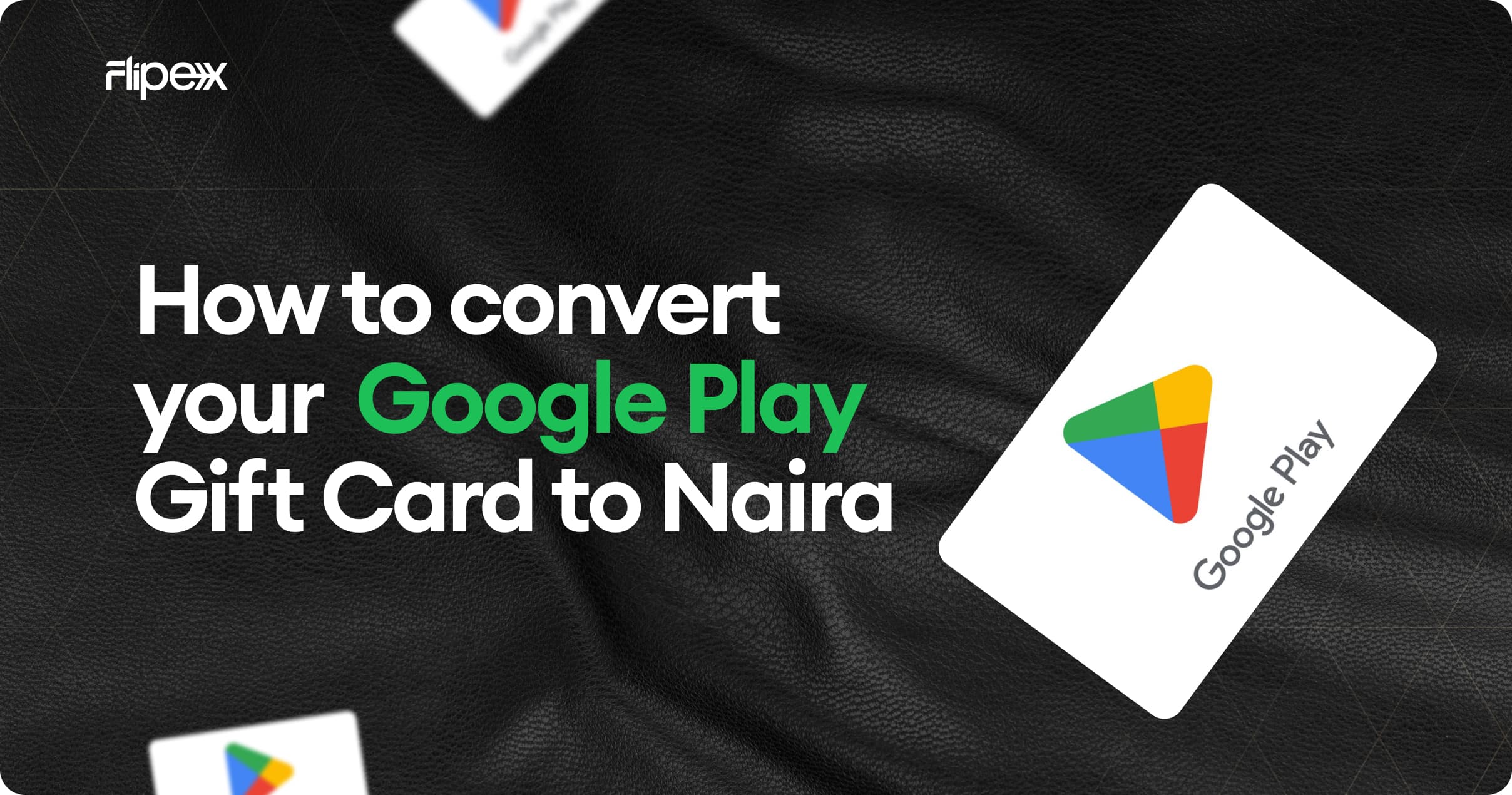 Convert your Google Play Gift Card to Naira on FlipEx at Premium Rates