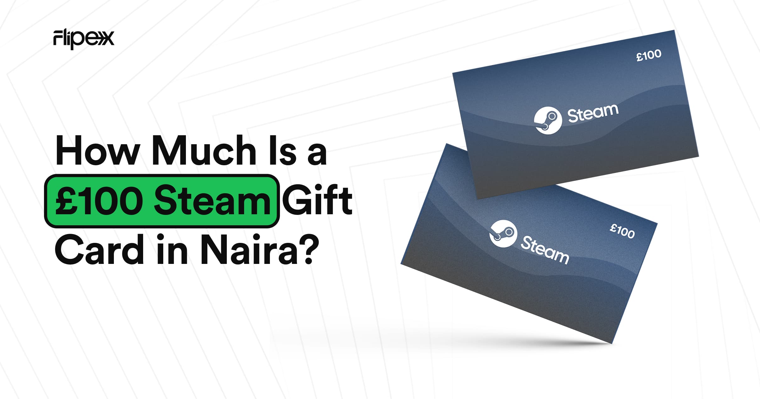 £100 Steam gift cards displayed on FlipEx — showing how much a £100 Steam gift card is worth in Naira
